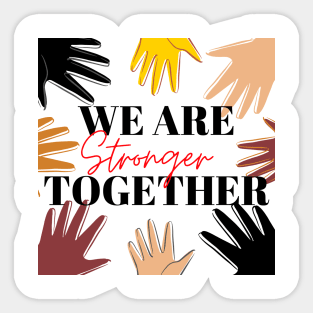 We Are Stronger Together - Christian (Human and Civil) Rights Sticker